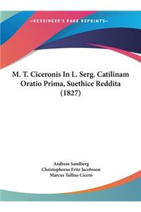 M. T. Ciceronis in L. Serg. Catilinam Oratio Prima, Suethice Reddita (1827)