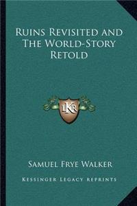 Ruins Revisited and The World-Story Retold