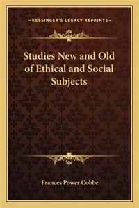 Studies New and Old of Ethical and Social Subjects