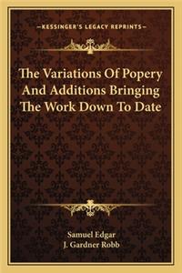 The Variations Of Popery And Additions Bringing The Work Down To Date