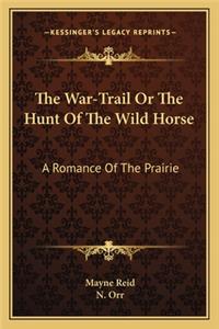 War-Trail or the Hunt of the Wild Horse