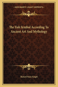 The Fish Symbol According to Ancient Art and Mythology