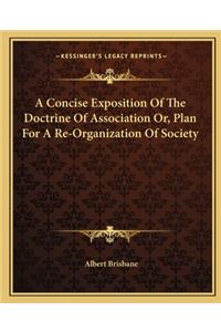 Concise Exposition of the Doctrine of Association Or, Plan for a Re-Organization of Society