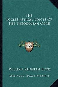 The Ecclesiastical Edicts Of The Theodosian Code