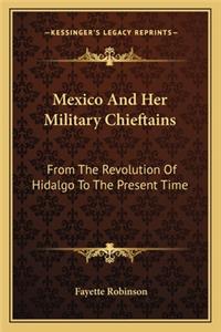 Mexico and Her Military Chieftains