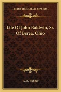 Life of John Baldwin, Sr. of Berea, Ohio