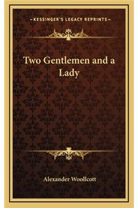 Two Gentlemen and a Lady