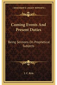 Coming Events And Present Duties