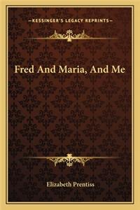 Fred And Maria, And Me
