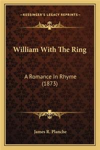 William with the Ring