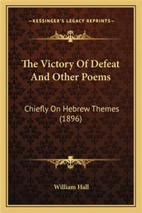 Victory of Defeat and Other Poems: Chiefly on Hebrew Themes (1896)