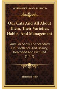 Our Cats And All About Them, Their Varieties, Habits, And Management
