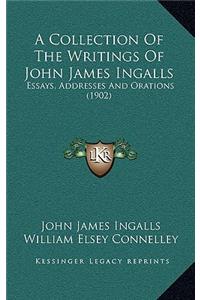 A Collection of the Writings of John James Ingalls