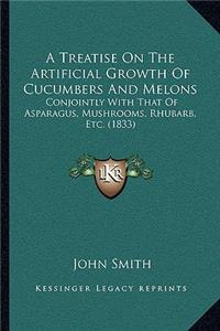 Treatise on the Artificial Growth of Cucumbers and Melons