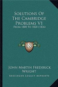 Solutions Of The Cambridge Problems V1