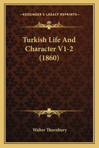 Turkish Life And Character V1-2 (1860)