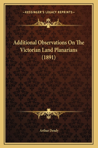 Additional Observations On The Victorian Land Planarians (1891)