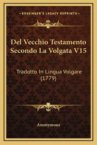 Del Vecchio Testamento Secondo La Volgata V15