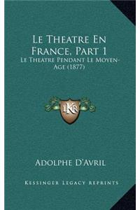 Le Theatre En France, Part 1