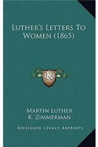 Luther's Letters to Women (1865)