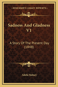 Sadness And Gladness V1