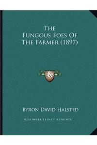 The Fungous Foes Of The Farmer (1897)