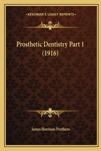 Prosthetic Dentistry Part 1 (1916)