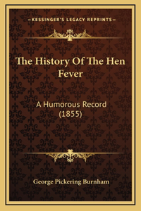 The History Of The Hen Fever