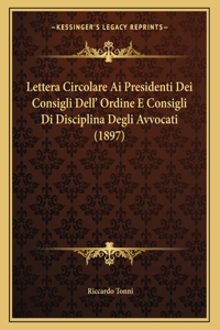 Lettera Circolare Ai Presidenti Dei Consigli Dell' Ordine E Consigli Di Disciplina Degli Avvocati (1897)