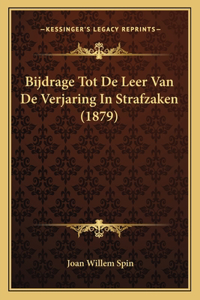 Bijdrage Tot De Leer Van De Verjaring In Strafzaken (1879)