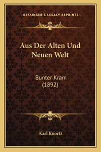 Aus Der Alten Und Neuen Welt: Bunter Kram (1892)