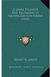 23 Jahre Pflanzer Und Kaufmann In Niederlandisch-Indien (1913)