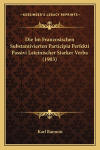 Im Franzosischen Substantivierten Participia Perfekti Passivi Lateinischer Starker Verba (1903)