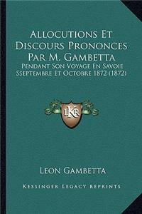Allocutions Et Discours Prononces Par M. Gambetta