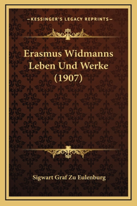 Erasmus Widmanns Leben Und Werke (1907)