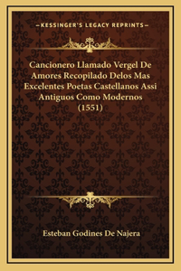 Cancionero Llamado Vergel De Amores Recopilado Delos Mas Excelentes Poetas Castellanos Assi Antiguos Como Modernos (1551)