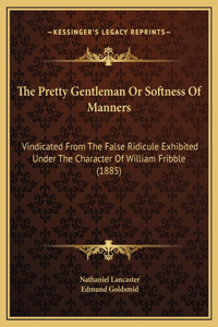 The Pretty Gentleman Or Softness Of Manners