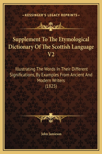Supplement To The Etymological Dictionary Of The Scottish Language V2