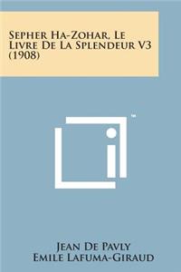 Sepher Ha-Zohar, Le Livre de La Splendeur V3 (1908)
