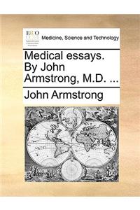 Medical Essays. by John Armstrong, M.D. ...
