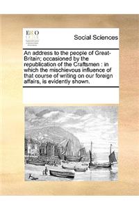 An address to the people of Great-Britain; occasioned by the republication of the Craftsmen