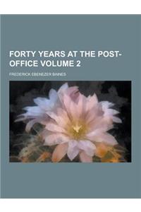 Forty Years at the Post-Office Volume 2
