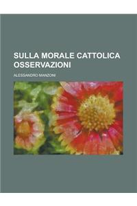 Sulla Morale Cattolica Osservazioni
