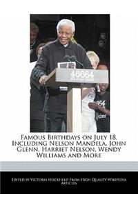 Famous Birthdays on July 18, Including Nelson Mandela, John Glenn, Harriet Nelson, Wendy Williams and More