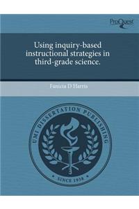 Using Inquiry-Based Instructional Strategies in Third-Grade Science