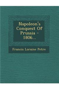 Napoleon's Conquest of Prussia - 1806...