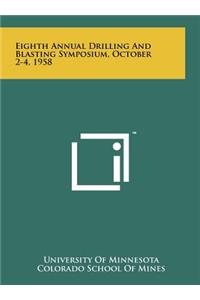 Eighth Annual Drilling and Blasting Symposium, October 2-4, 1958