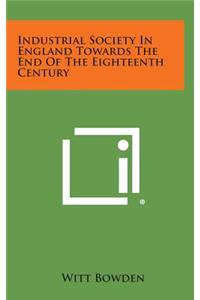 Industrial Society In England Towards The End Of The Eighteenth Century