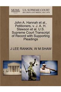 John A. Hannah et al., Petitioners, V. J. A. H. Slawson et al. U.S. Supreme Court Transcript of Record with Supporting Pleadings