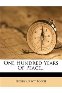One Hundred Years of Peace...